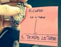 Ricorda: se ci tieni il tempo lo trovi